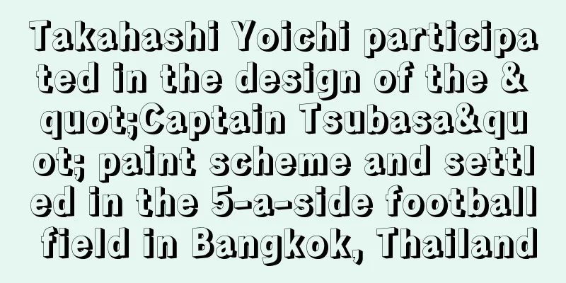 Takahashi Yoichi participated in the design of the "Captain Tsubasa" paint scheme and settled in the 5-a-side football field in Bangkok, Thailand
