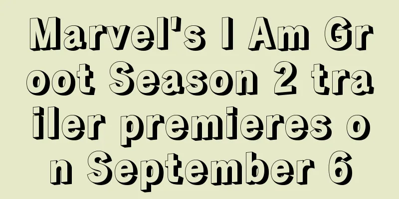 Marvel's I Am Groot Season 2 trailer premieres on September 6