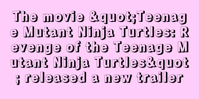 The movie "Teenage Mutant Ninja Turtles: Revenge of the Teenage Mutant Ninja Turtles" released a new trailer