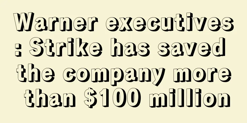 Warner executives: Strike has saved the company more than $100 million