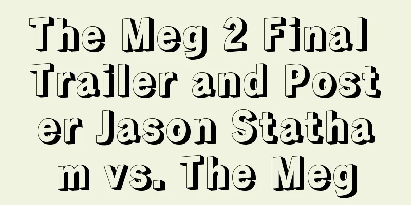 The Meg 2 Final Trailer and Poster Jason Statham vs. The Meg