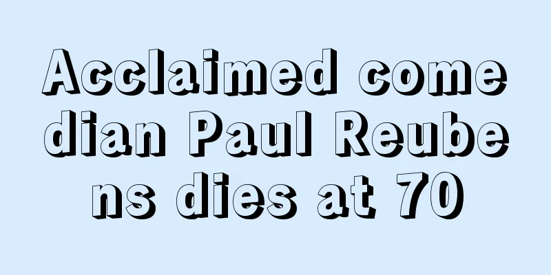 Acclaimed comedian Paul Reubens dies at 70