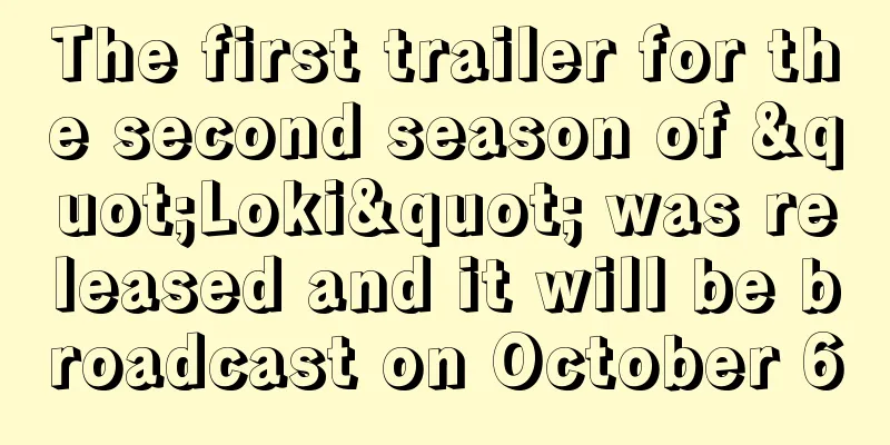 The first trailer for the second season of "Loki" was released and it will be broadcast on October 6