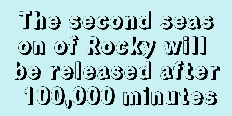 The second season of Rocky will be released after 100,000 minutes
