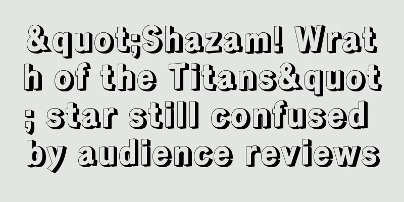 "Shazam! Wrath of the Titans" star still confused by audience reviews