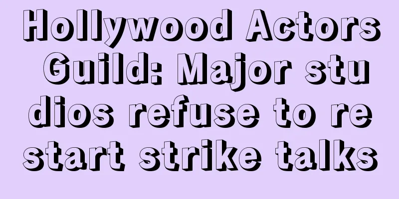 Hollywood Actors Guild: Major studios refuse to restart strike talks