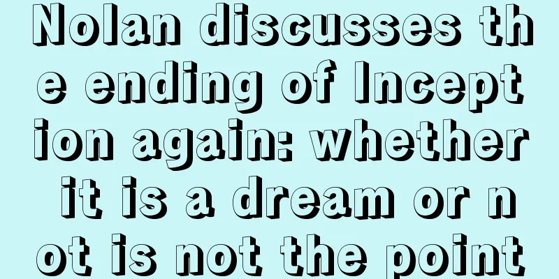 Nolan discusses the ending of Inception again: whether it is a dream or not is not the point