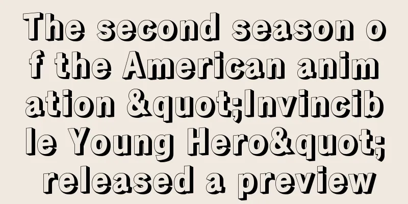 The second season of the American animation "Invincible Young Hero" released a preview