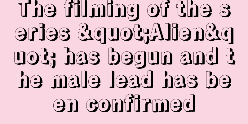 The filming of the series "Alien" has begun and the male lead has been confirmed