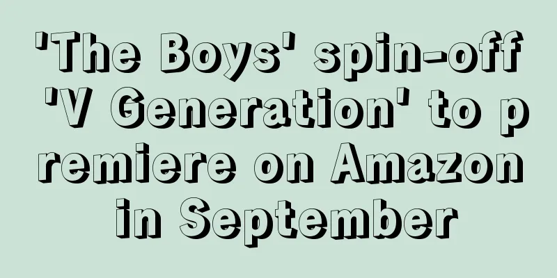 'The Boys' spin-off 'V Generation' to premiere on Amazon in September