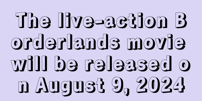 The live-action Borderlands movie will be released on August 9, 2024