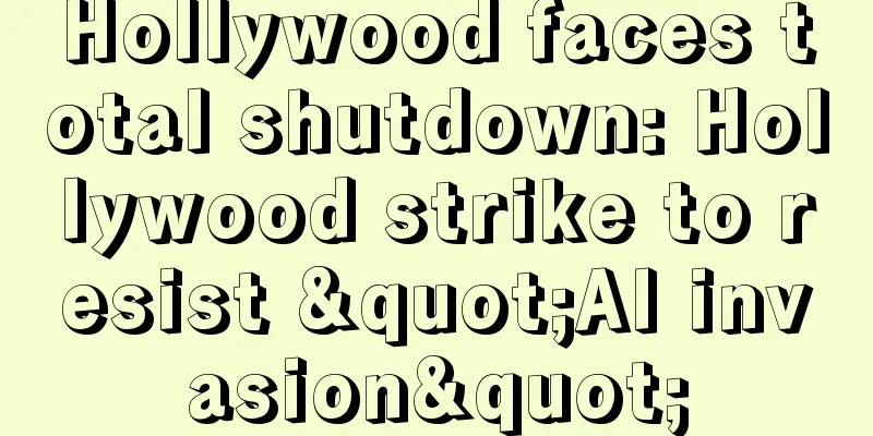 Hollywood faces total shutdown: Hollywood strike to resist "AI invasion"