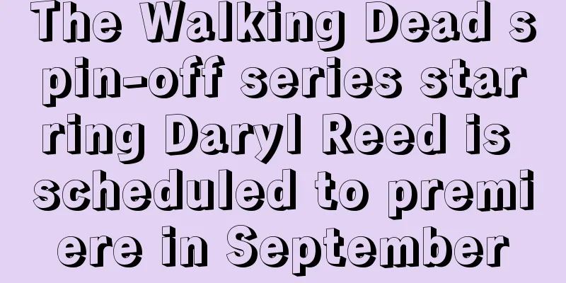 The Walking Dead spin-off series starring Daryl Reed is scheduled to premiere in September