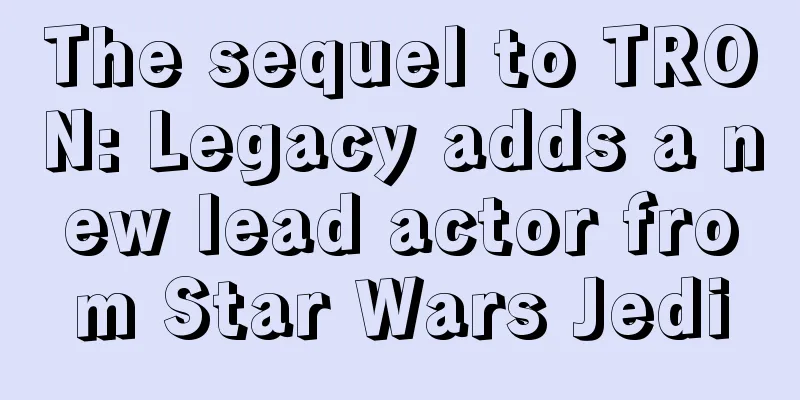 The sequel to TRON: Legacy adds a new lead actor from Star Wars Jedi