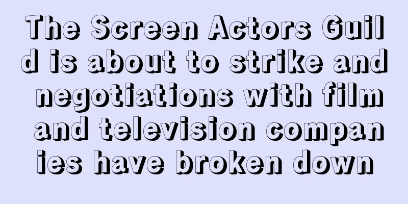 The Screen Actors Guild is about to strike and negotiations with film and television companies have broken down