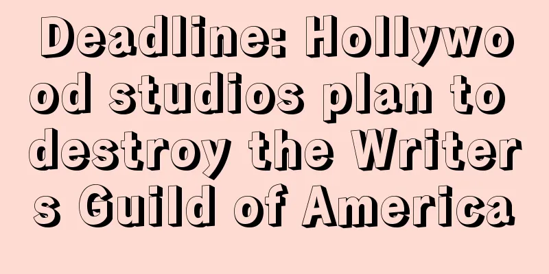 Deadline: Hollywood studios plan to destroy the Writers Guild of America