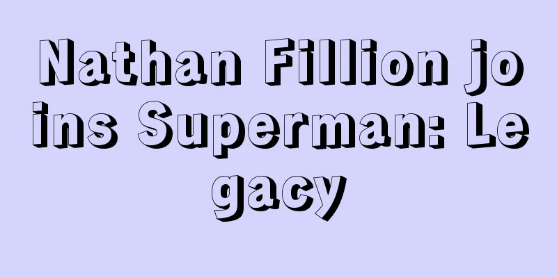 Nathan Fillion joins Superman: Legacy