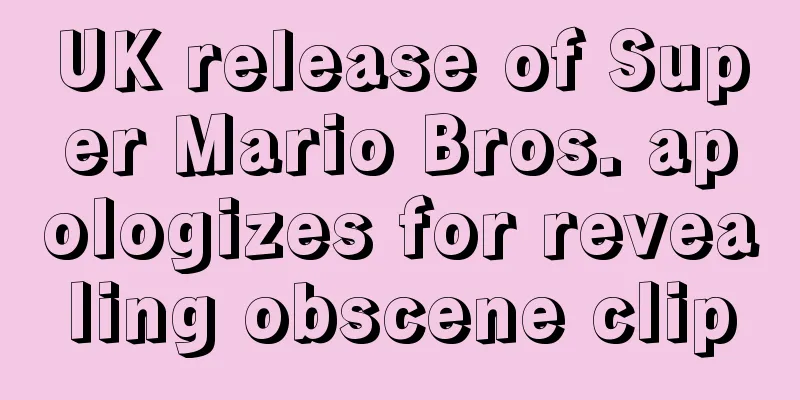 UK release of Super Mario Bros. apologizes for revealing obscene clip