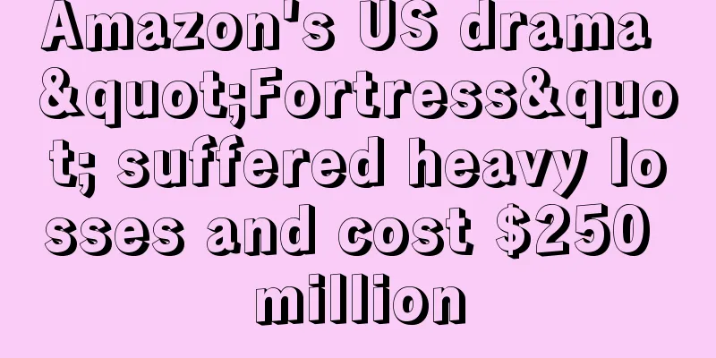 Amazon's US drama "Fortress" suffered heavy losses and cost $250 million