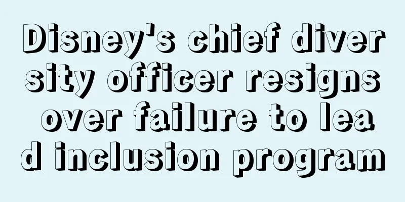 Disney's chief diversity officer resigns over failure to lead inclusion program