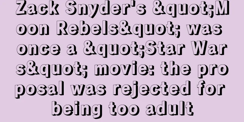 Zack Snyder's "Moon Rebels" was once a "Star Wars" movie: the proposal was rejected for being too adult