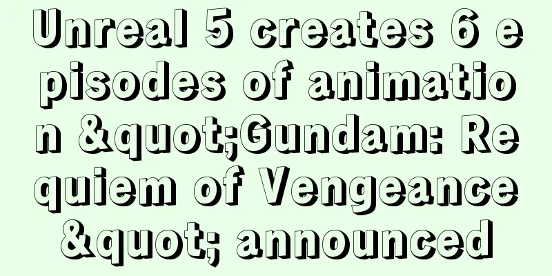 Unreal 5 creates 6 episodes of animation "Gundam: Requiem of Vengeance" announced