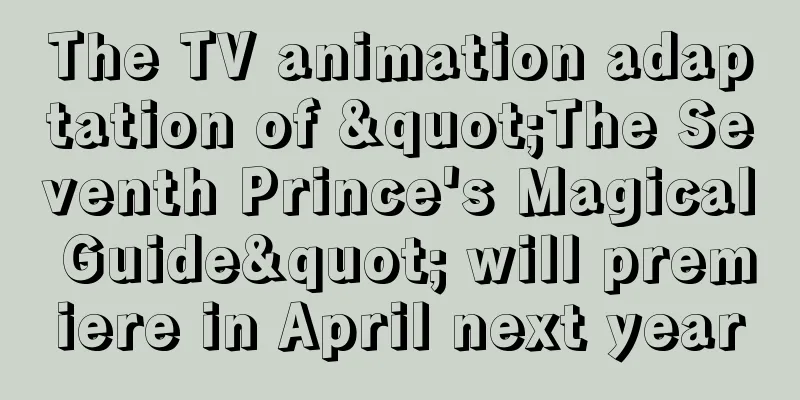The TV animation adaptation of "The Seventh Prince's Magical Guide" will premiere in April next year
