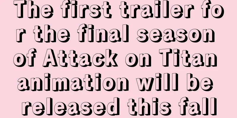 The first trailer for the final season of Attack on Titan animation will be released this fall