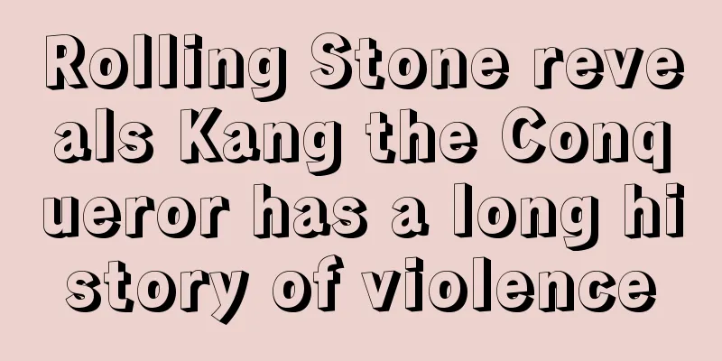 Rolling Stone reveals Kang the Conqueror has a long history of violence