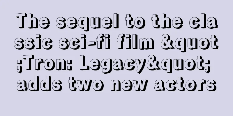 The sequel to the classic sci-fi film "Tron: Legacy" adds two new actors