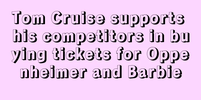 Tom Cruise supports his competitors in buying tickets for Oppenheimer and Barbie