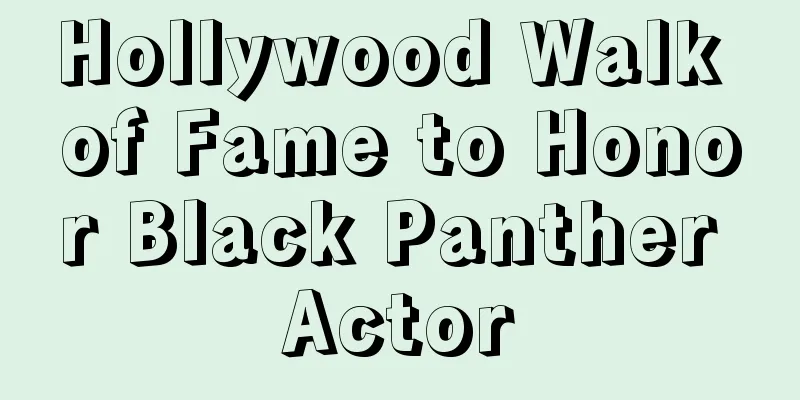 Hollywood Walk of Fame to Honor Black Panther Actor