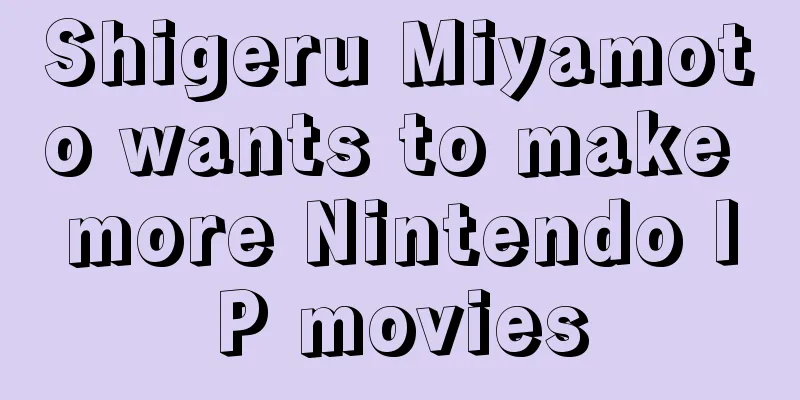 Shigeru Miyamoto wants to make more Nintendo IP movies