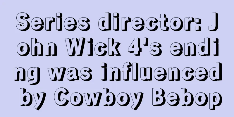 Series director: John Wick 4's ending was influenced by Cowboy Bebop