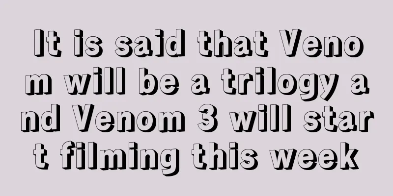 It is said that Venom will be a trilogy and Venom 3 will start filming this week