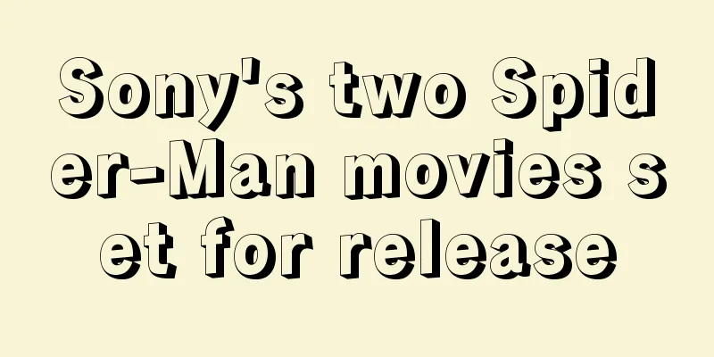 Sony's two Spider-Man movies set for release