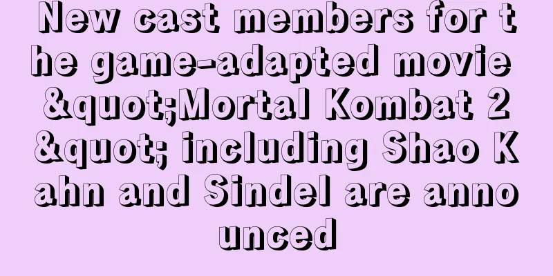 New cast members for the game-adapted movie "Mortal Kombat 2" including Shao Kahn and Sindel are announced