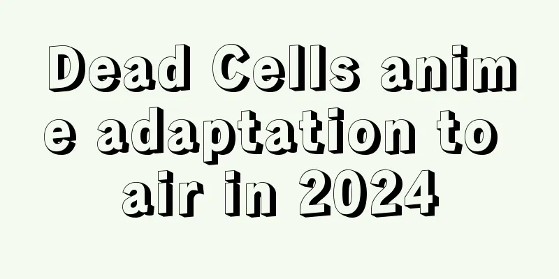 Dead Cells anime adaptation to air in 2024