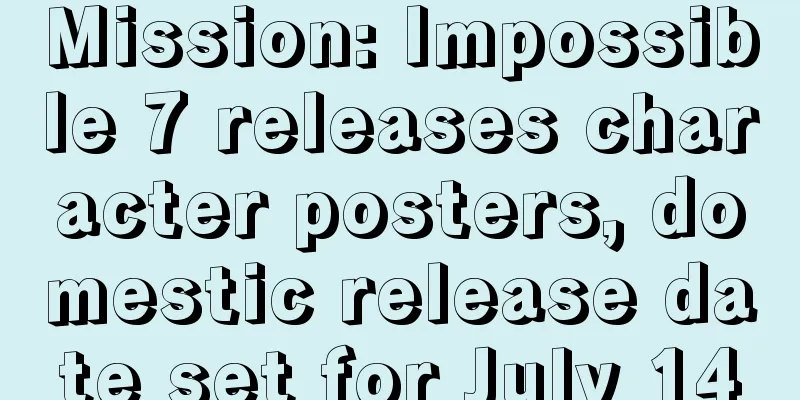Mission: Impossible 7 releases character posters, domestic release date set for July 14
