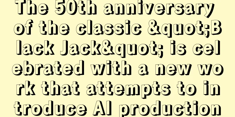 The 50th anniversary of the classic "Black Jack" is celebrated with a new work that attempts to introduce AI production