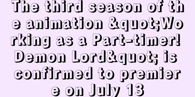 The third season of the animation "Working as a Part-timer! Demon Lord" is confirmed to premiere on July 13