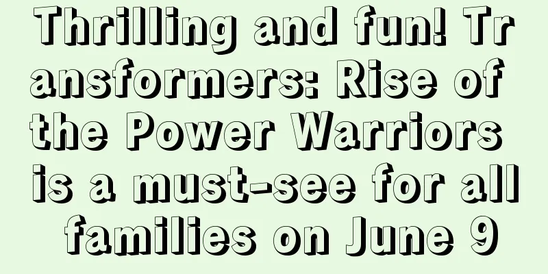 Thrilling and fun! Transformers: Rise of the Power Warriors is a must-see for all families on June 9