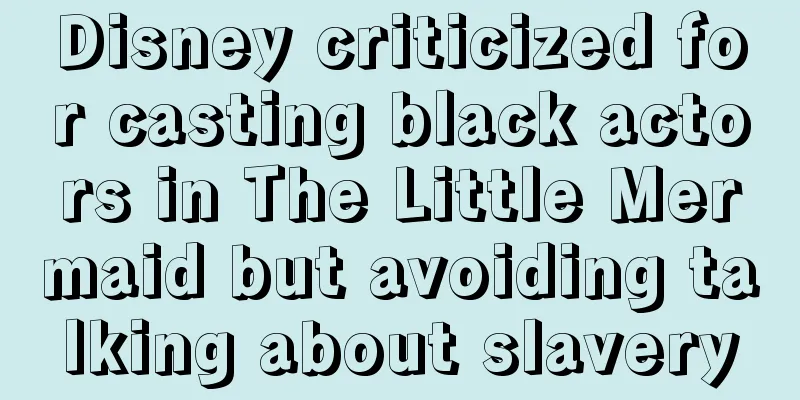 Disney criticized for casting black actors in The Little Mermaid but avoiding talking about slavery