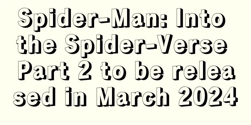 Spider-Man: Into the Spider-Verse Part 2 to be released in March 2024