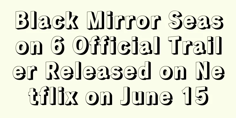 Black Mirror Season 6 Official Trailer Released on Netflix on June 15