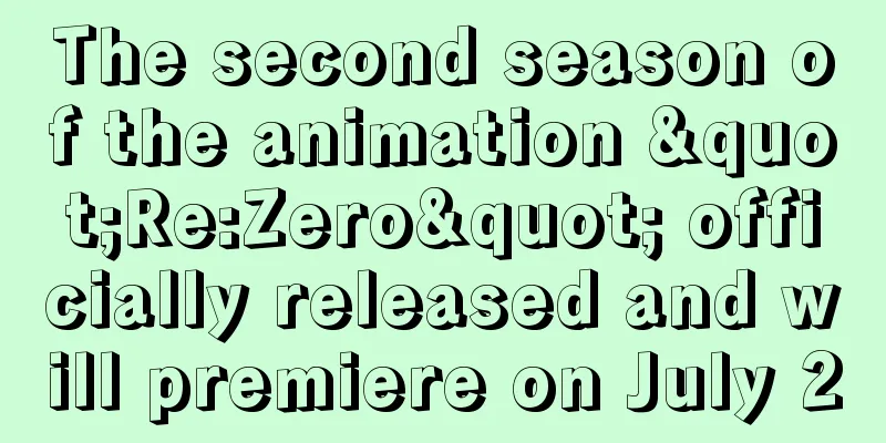 The second season of the animation "Re:Zero" officially released and will premiere on July 2