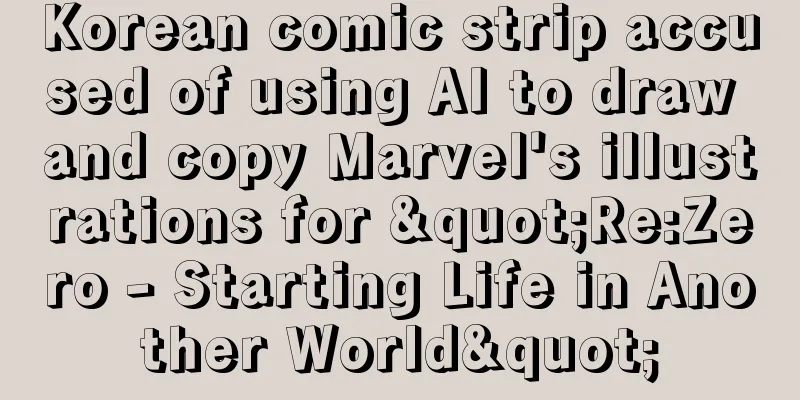 Korean comic strip accused of using AI to draw and copy Marvel's illustrations for "Re:Zero - Starting Life in Another World"