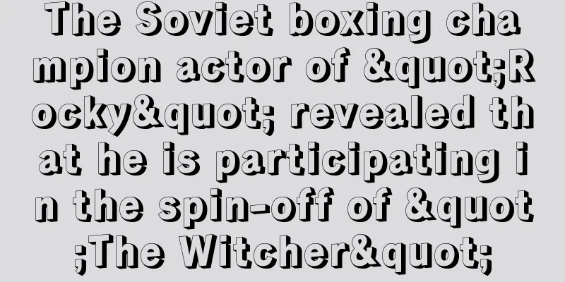 The Soviet boxing champion actor of "Rocky" revealed that he is participating in the spin-off of "The Witcher"