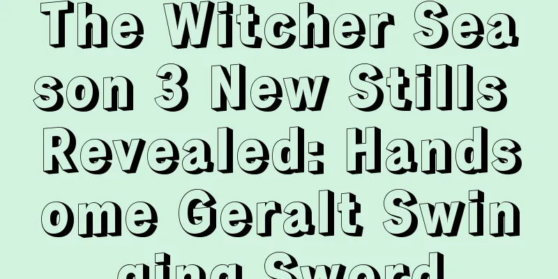 The Witcher Season 3 New Stills Revealed: Handsome Geralt Swinging Sword