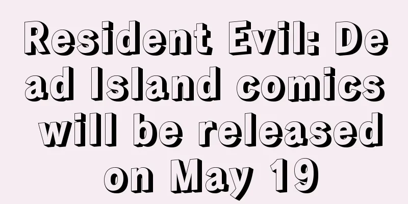 Resident Evil: Dead Island comics will be released on May 19